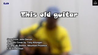 This old guitarJohn Denver Acoustic Cover Live  Tony Kitongan [upl. by Fleeman8]