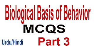 Biological Basis of Behavior MCQS Part 3 Neuro Psychology Physiological Psychology  UrduHindi [upl. by Ahsinal]