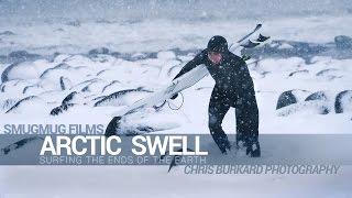 Arctic Swell  Surfing the Ends of the Earth [upl. by Aicnatsnoc990]