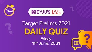 CSE Prelims 2021  Daily Quiz for IAS Exams  11th June 2021 [upl. by Sharline563]