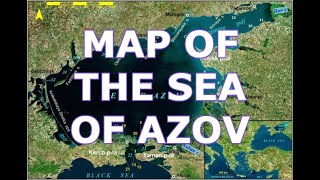 MAP OF THE SEA OF AZOV [upl. by Aniretak]