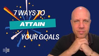 Achieving Your Dreams Seven Actionable Ways to Make Your Goals Attainable [upl. by Noedig]