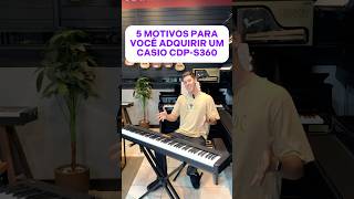 5 MOTIVOS CASIO CDPS360  Confira Agora Esse Grande Piano [upl. by Kary185]