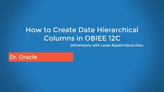 How to Creating Logical Dimensions with LevelBased Hierarchies in OBIEE 12C [upl. by Natsrik]