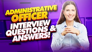 ADMINISTRATIVE OFFICER Interview Questions amp Answers PASS your Admin Officer Interview with EASE [upl. by Joung659]