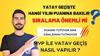 YATAY GEÇİŞTE HANGİ YILIN PUANINA BAKILIR  SIRALAMA ÖNEMLİ Mİ  MYP İLE YATAY GEÇİŞ [upl. by Nnalyrehc]