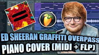 Ed Sheeran  Overpass Graffiti MIDI  FLP FL Studio Piano Tutorial  Cover [upl. by Ahsemrac]