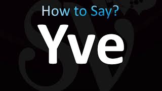 How to Pronounce Yve CORRECTLY [upl. by Timoteo]