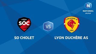 J24  SO Cholet  Lyon Duchère AS I National FFF 20182019 [upl. by Leopoldeen346]