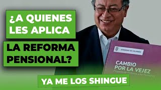 A QUIENES LES APLICA LA REFORMA Pensional Aprobada ¿Quiénes Son los Principales Perdedores [upl. by Lucie]