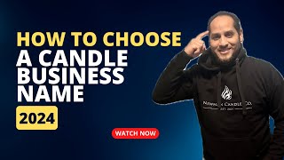 How to Choose a Candle Business Name 2024 [upl. by Mcgannon]