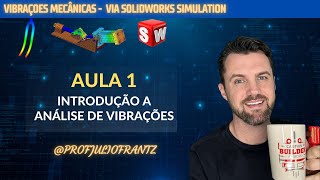 ANÁLISE DE VIBRAÇÕES VIA SOLIDWORKS SIMULATION INTRODUÇÃO [upl. by Mayda]