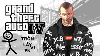 Kệ Mọe CKGT Bên LoL Tôi Chơi Gta 4  GTA 4 5 [upl. by Medrek10]