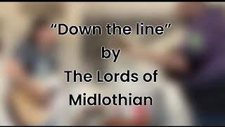 quotDown the Linequot by the Lords of Midlothian [upl. by Martsen]