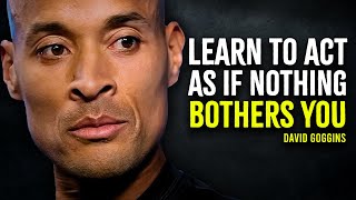 Learn To Act As If Nothing Bothers You  David Goggins Motivation [upl. by Yknarf68]