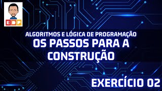 Algoritmos e logica de programação fluxograma português estruturado e python exercício 02 [upl. by Aynuat]