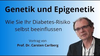 Selbstgemachte Krankheiten Epigenetische Auswirkungen auf Diabetes  Prof Dr Carsten Carlberg [upl. by Adle137]