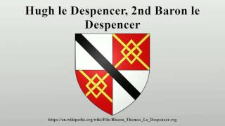 Hugh le Despencer 2nd Baron le Despencer [upl. by Ylus560]