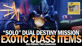 quotSoloquot Dual Destiny Exotic Class Item Mission One Person Two Guardians Destiny 2 [upl. by Kalindi]