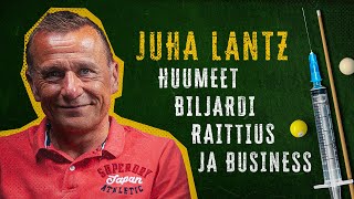 JUHA LANTZ Huumeet Biljardi Raittius ja Business [upl. by Stacia477]