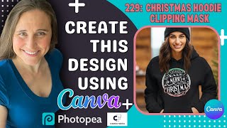 Canva Design Tutorial For Print On Demand Christmas Hoodie Photopea Clipping Masks❤️🔥💲 [upl. by Margarethe]