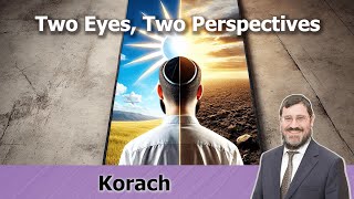 🗣 Rabbi Avi Wiesenfeld 📜 Parshas Korach 👀 Two Eyes Two Perspectives [upl. by Victoria]