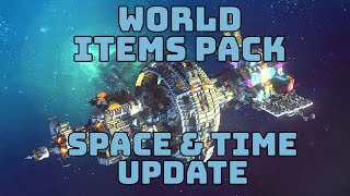 World Items Pack  Space amp Time Update [upl. by Enilatan]