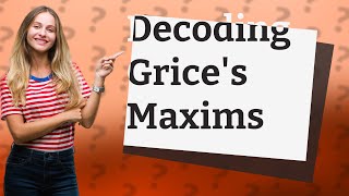 How Do Grices Maxims Shape Our Understanding of Language [upl. by Nalym]