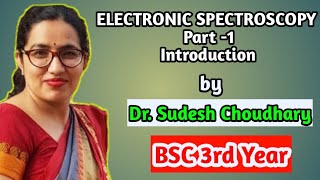 Bsc 3rd year online classes  Electronic Spectroscopy  physical chemistry by Dr Sudesh Choudhary [upl. by Nosraep]