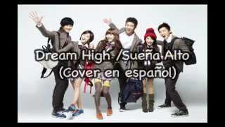 Dream High  Sueño Alto cover en español [upl. by Geminius]