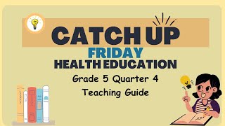 Grade 5 Quarter 4  Catch Up Friday Teaching Guide Health Education  Elevate Academic Performance [upl. by Johnna468]