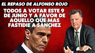 Alfonso Rojo “Todos a votar este 9 de junio y a favor de aquello que mas fastidie a Sánchez” [upl. by Arlee]