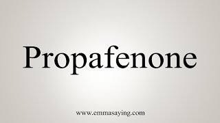 How To Say Propafenone [upl. by Zaccaria]