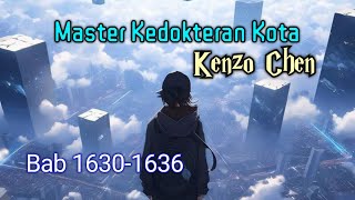 Bab 16301636  Master Kedokteran Kota  Kenzo Chen [upl. by Cirtap]