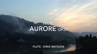 Aurore Op39  Quatre mélodies Faure flute  Kirio Matsuda [upl. by Fording244]