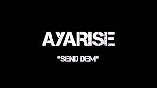 Ayarise  Send Dem [upl. by Llertrac]