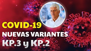 Entrada de NUEVAS VARIANTES COVID  KP3 y KP2🦠 [upl. by Stander161]