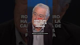 Robert De Niro habla sobre la candidatura de Trump a la presidencia [upl. by Robbyn]