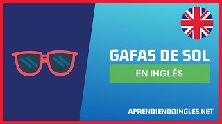 ✅ CÓMO se dice GAFAS DE SOL en INGLÉS 2023 🚀 APRENDE A ESCRIBIR SUNGLASSES ✨ PRONUNCIACIÓN 2024 [upl. by Atteuqaj31]