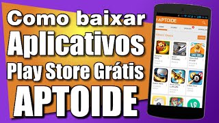 Como Baixar Apps e Jogos Pagos da Play Store de Graça baixar instalar e criar uma conta no Aptoide [upl. by Euqinwahs]