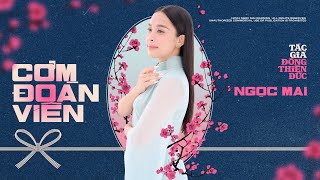 CƠM ĐOÀN VIÊN  NGỌC MAI x ĐÔNG THIÊN ĐỨC  OFFICIAL LYRIC VIDEO [upl. by Rimaj764]