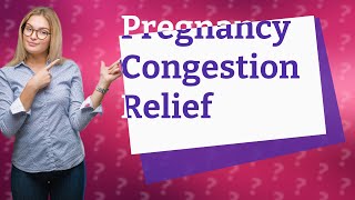 What is the best congestion medicine for pregnancy [upl. by Merras]