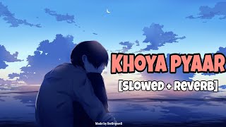 Khoya pyaar  Slowed  Reverb  New song  feelingwelltl4yb  lofi feellofi [upl. by Fiann]