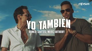 Romeo Santos Marc Anthony  Yo También Letra [upl. by Rengia577]