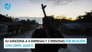 EU sanciona a 4 empresas y 3 personas por relación con Cártel Jalisco [upl. by Neelrak]