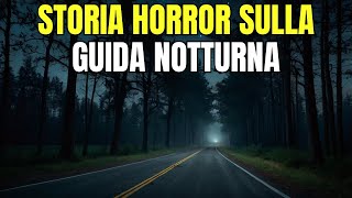 Vero racconto horror sulla guida notturna [upl. by Isleen]