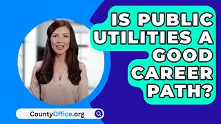 Is Public Utilities A Good Career Path  CountyOfficeorg [upl. by Hgielyak]