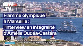 Arrivée de la flamme olympique à Marseille lintégralité de linterview dAmélie OudéaCastéra [upl. by Bernete]