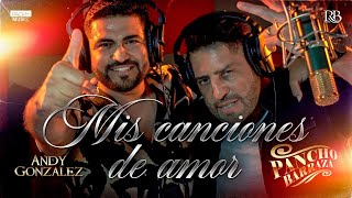 Mis Canciones de Amor  Pancho Barraza amp Andy González Video Oficial [upl. by Horn]