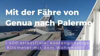 Mit der Fähre von Genua nach Palermo  1400 stressfreie kostengünstige Kilometer mit dem Wohnmobil [upl. by Oknuj]